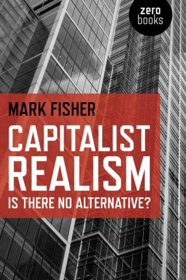 Capitalist Realism: Is there no alternative? cover