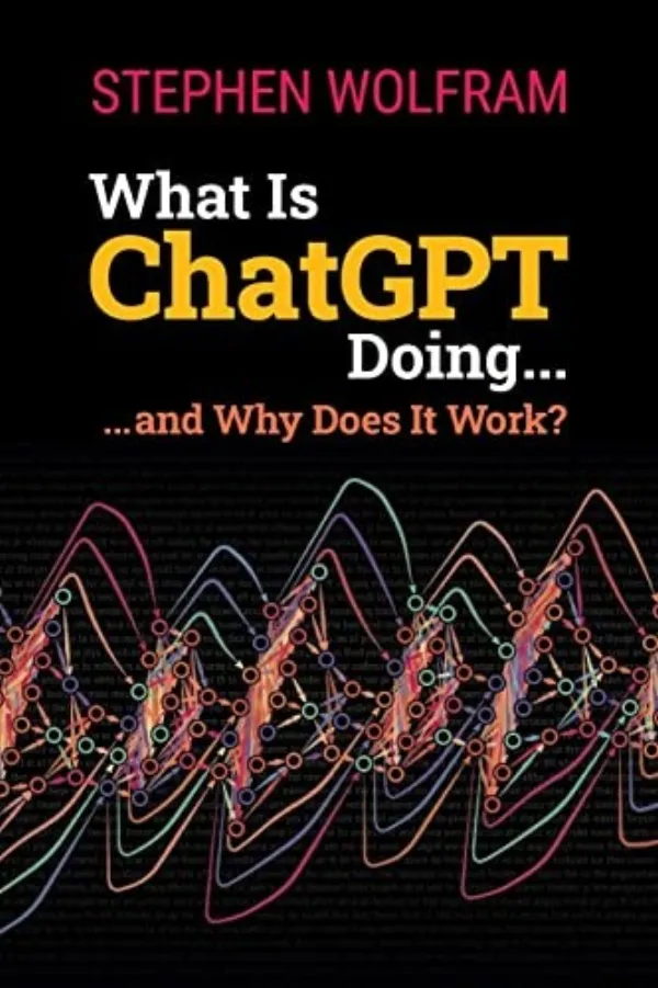 What Is ChatGPT Doing, and Why Does It Work? cover
